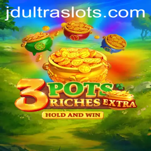 Discovering the Excitement of 3potsExtra - A Thrilling Adventure with JDULTRA